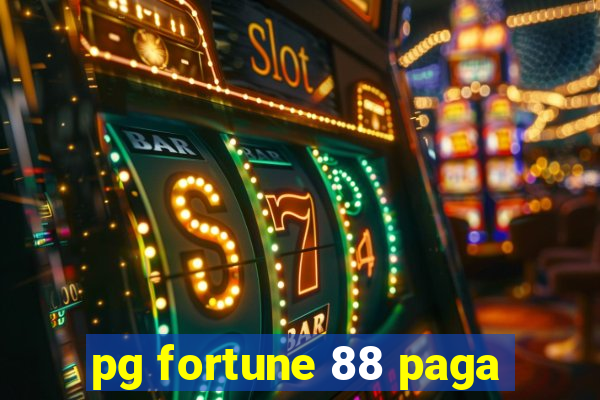 pg fortune 88 paga